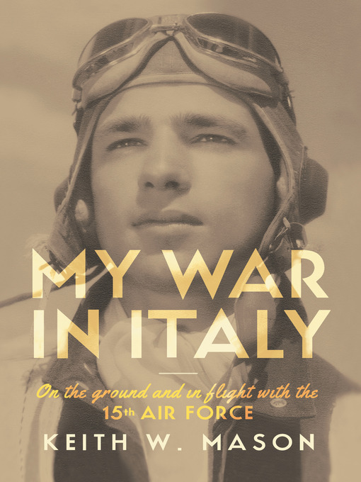 Title details for My War in Italy by Keith W. Mason - Available